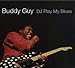 Buddy Guy-DJ Play My Blues