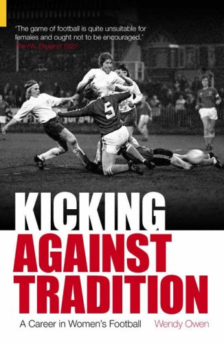 City Travel Guides Discounted  Books : Kicking Against Tradition: A Career in Women's Football (100 Greats S.): A Career in Women's Football (100 Greats S.)