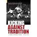 Kicking Against Tradition: A Career in Women's Football (100 Greats S.)