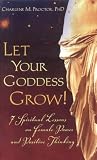 Let Your Goddess Grow! 7 Spiritual Lessons on Female Power and Positive Thinking