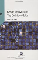 Credit Derivatives: The Definitive Guide
