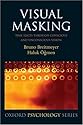 Visual Masking: Time Slices through Conscious and Unconscious Vision (Oxford Psychology Series)