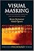 Visual Masking: Time Slices through Conscious and Unconscious Vision (Oxford Psychology Series)