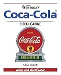Warman's Coca-Cola Field Guide: Values and Identification (Warman's Field Guides)