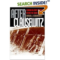 After Clausewitz: German Military Thinkers Before the Great War