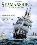 Seamanship in the Age of Sail: An Account of the Shiphandling of the Sailing Man-Of-War 1600-1860, Based on Contemporary Sources