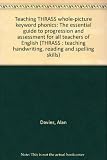 Teaching THRASS whole-picture keyword phonics : the essential guide to progression and assessment for all teachers of English
