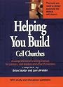Helping You Build Cell Churches: A Comprehensive Training Manual for Pastors, Cell Leaders and Church Planters