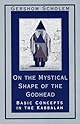 On the Mystical Shape of the Godhead: Basic Concepts in the Kabbalah (Mysticism & Kabbalah)