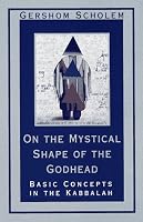 On the Mystical Shape of the Godhead: Basic Concepts in the Kabbalah (Mysticism & Kabbalah)