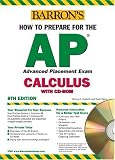 How to Prepare for the AP Calculus with CD-ROM (Barron`s AP Calculus (W/CD))
