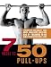 7 Weeks to 50 Pull-Ups: Strengthen and Sculpt Your Arms, Shoulders, Back, and Abs by Training to Do 50 Consecutive Pull-Ups