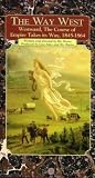 The Way West: Westward, The Course of Empire Takes Its Way, 1845-1864