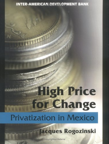 High Price for Change: Privatization in Mexico (Inter-American Development Bank) under Privatization in The Books Store