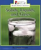 Solids, Liquids, And Gases (Rookie Read-About Science)