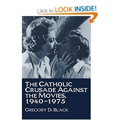 The Catholic Crusade Against the Movies, 1940-1975
