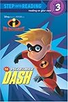 The Incredible Dash (The Incredibles Step into Reading, Step 3)