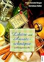 Liköre und Ansatzschnäpse. Mit 50 Schritt-für-Schritt-Rezepten
