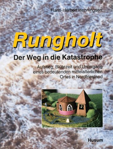 Das Leben der Bewohner und ihre Einrichtungen, die Landschaft, der Aufstieg zu einem Handelsplatz, Rungholts Untergang,