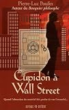 Cupidon � Wall Street : Quand l'obsession du mat�riel fait perdre de vue l'essentiel...