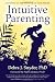Intuitive Parenting: Listening to the Wisdom of Your Heart