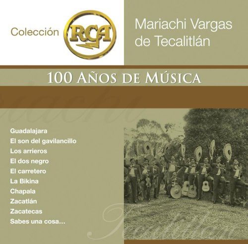 Mariachi Vargas De Tecalitlan - Colecci&oacute;n RCA: 100 A&ntilde;os de M&uacute;sica - Zortam Music