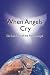 When Angels Cry: The Loud Cry of the Fourth Angel