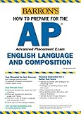 AP English Language and Composition (Barrons How to Prepare for the AP English Language and Composition Advanced Placement Examinations)
