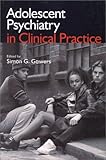 Adolescent Psychiatry in Clinical Practice