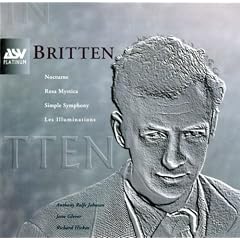 Britten - Simple Symphony; Nocturne; Rosa Mystica; Les Illuminations