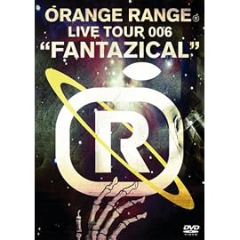 ORANGE RANGE LIVE TOUR 006“FANTAZICAL” [DVD]