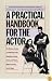 A Practical Handbook for the Actor