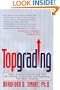 Topgrading: How Leading Companies Win by Hiring, Coaching and Keeping the Best People