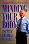 Minding Your Body: 100 Ways to Live and Be Well