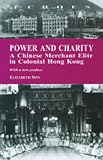 Power And Charity A Chinese Merchant Elite In Colonial Hong Kong echoes Classics Of Hong Kong Culture And History