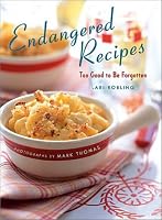 Endangered Recipes: Too Good to Be Forgotten
