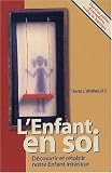 L'enfant en soi. D�couvrir et r�tablir notre enfant int�rieur
