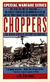 Choppers: The Heroic Birth Of Helicopter Warfare (v. 1)