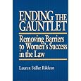 Ending the Gauntlet: Removing Barriers to Women's Success in the Law