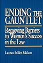 Ending the Gauntlet: Removing Barriers to Women's Success in the Law