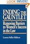Ending the Gauntlet: Removing Barriers to Women's Success in the Law
