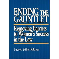 Ending the Gauntlet: Removing Barriers to Women's Success in the Law