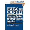 Ending the Gauntlet: Removing Barriers to Women's Success in the Law