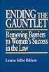 Ending the Gauntlet: Removing Barriers to Women's Success in the Law