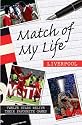 Match of My Life - Liverpool: Twelve Stars Relive Their Favourite Games (Match of My Life): Twelve Stars Relive Their Favourite Games (Match of My Life)