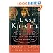 The Last Knight: The Twilight of the Middle Ages and the Birth of the Modern Era