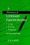 A Dictionary of Literary Pseudonyms in the English Language: The Definitive Dictionary of English Language Writers and Their Pseudonyms