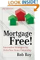 Mortgage Free!: Innovative Strategies for Debt-Free Home Ownership, 2nd Edition
