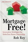 Mortgage Free!, Second Edition: Innovative Strategies for Debt-Free Home Ownership