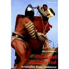 Das Spiel mit dem Tod. So k�mpften Roms Gladiatoren